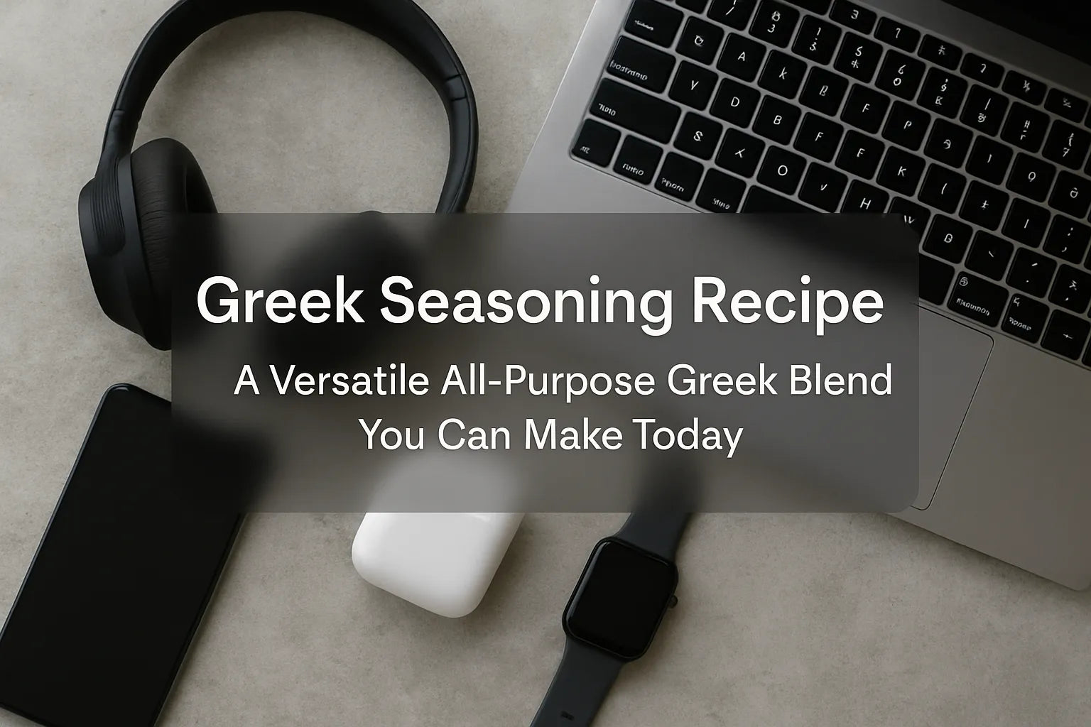 Greek Seasoning Recipe: A Versatile All‑Purpose Greek Blend You Can Make Today